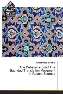 portada The Debates around The Baghdad Translation Movement in Recent Sources (en Inglés)