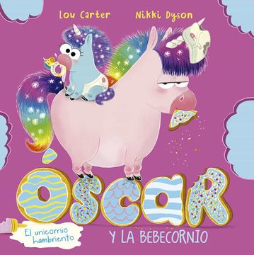 portada Oscar el Unicornio Hambriento y el Bebecornio (in Spanish)