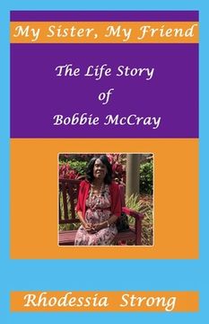 portada My Sister, My Friend: The Life Story of Bobbie McCray (en Inglés)