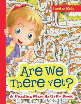 portada Are We There Yet? A Puzzling Maze Activity Book (en Inglés)
