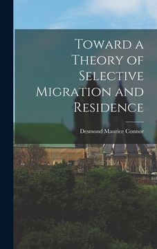 portada Toward a Theory of Selective Migration and Residence (en Inglés)