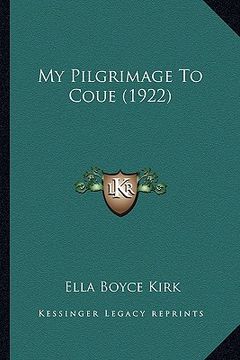 portada my pilgrimage to coue (1922) (en Inglés)