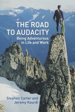 portada The Road to Audacity: Being Adventurous in Life and Work (en Inglés)