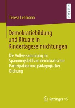 portada Demokratiebildung und Rituale in Kindertageseinrichtungen: Die Vollversammlung im Spannungsfeld von Demokratischer Partizipation und Pã¤Dagogischer Ordnung (en Alemán)