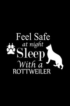 portada Feel Safe at Night Sleep with a Rottweiler: Cute Rottweiler Default Ruled Notebook, Great Accessories & Gift Idea for Rottweiler Owner & Lover.Default