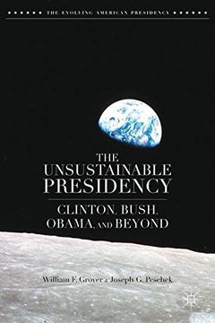 portada Unsustainable Presidency: Clinton, Bush, Obama, and Beyond (The Evolving American Presidency)