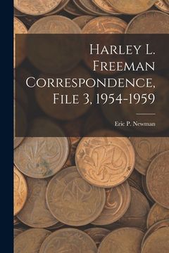 portada Harley L. Freeman Correspondence, File 3, 1954-1959 (in English)