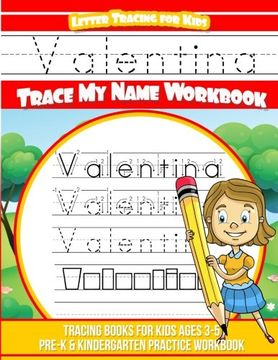 portada Valentina Letter Tracing for Kids Trace my Name Workbook: Tracing Books for Kids Ages 3 - 5 Pre-K & Kindergarten Practice Workbook (en Inglés)