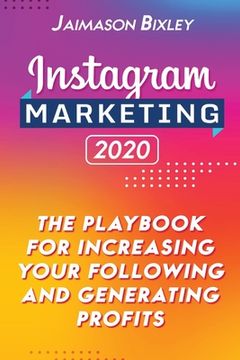 portada Instagram Marketing 2020: The Playbook for Increasing Your Following and Generating Profits (in English)