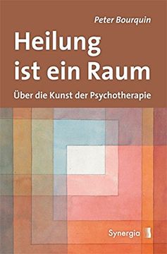 portada Heilung ist ein Raum: Über die Kunst der Psychotherapie (in German)