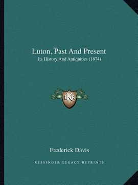 portada luton, past and present: its history and antiquities (1874)