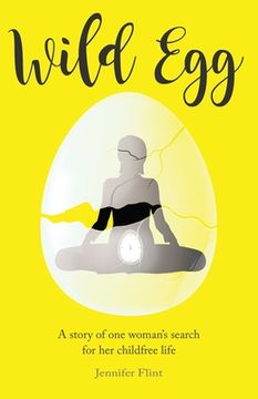 portada Wild Egg: A story of one woman's search for her childfree life 