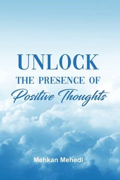 portada Unlock the Presence of Positive Thoughts (en Inglés)