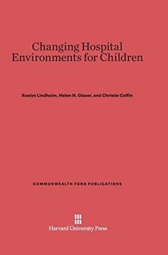 portada Changing Hospital Environments for Children (Commonwealth Fund Publications) (en Inglés)