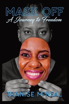 portada Mask Off: A Journey to Freedom: A Journey to Freedom: A Journey to Freedom: A Journey to Freedom (en Inglés)