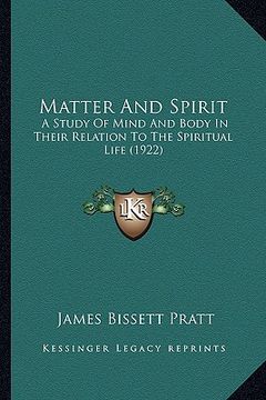 portada matter and spirit: a study of mind and body in their relation to the spiritual life (1922)