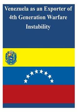 portada Venezuela as an Exporter of 4th Generation Warfare Instability (en Inglés)