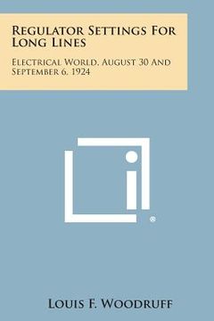 portada Regulator Settings for Long Lines: Electrical World, August 30 and September 6, 1924