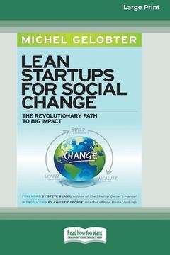 portada Lean Startups for Social Change: The Revolutionary Path to Big Impact [Standard Large Print 16 Pt Edition] (en Inglés)