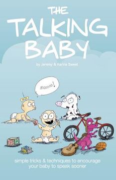 portada The Talking Baby: Simple Tricks And Techniques To Encourage Your Baby To Speak Sooner (en Inglés)