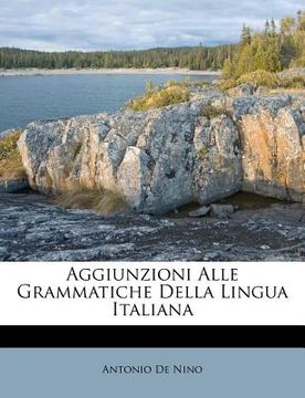 portada Aggiunzioni Alle Grammatiche Della Lingua Italiana (en Italiano)