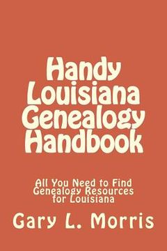 portada Handy Louisiana Genealogy Handbook: All You Need to Find Genealogy Resources for Louisiana (in English)