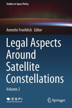 portada Legal Aspects Around Satellite Constellations: Volume 2 (en Inglés)