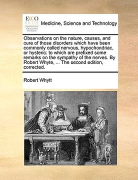 portada observations on the nature, causes, and cure of those disorders which have been commonly called nervous, hypochondriac, or hysteric: to which are pref