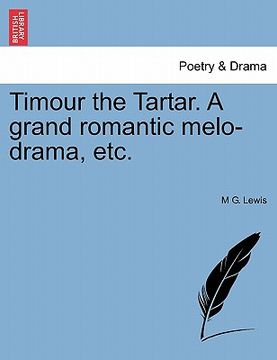 portada timour the tartar. a grand romantic melo-drama, etc.