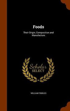 portada Foods: Their Origin, Composition and Manufacture (in English)