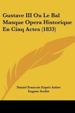 portada Gustave III Ou Le Bal Masque Opera Historique En Cinq Actes (1833) (en Francés)