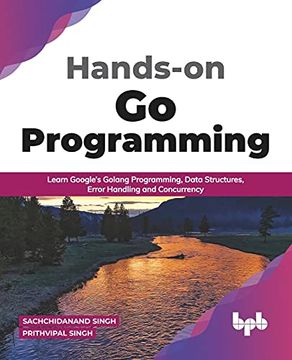 portada Hands-On go Programming: Learn Google’S Golang Programming, Data Structures, Error Handling and Concurrency (en Inglés)