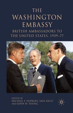 portada The Washington Embassy: British Ambassadors to the United States, 1939-77 (en Inglés)