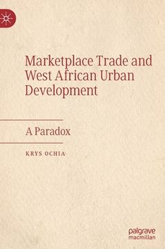 portada Marketplace Trade and West African Urban Development: A Paradox (en Inglés)