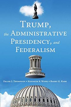 portada Trump, the Administrative Presidency, and Federalism
