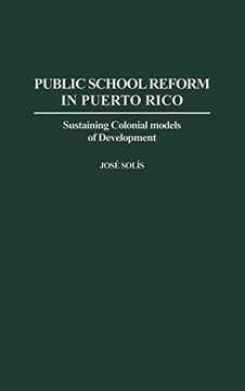 portada Public School Reform in Puerto Rico: Sustaining Colonial Models of Development (en Inglés)