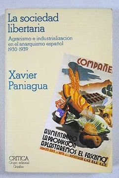 portada La sociedad libertaria: agrarismo e industrialización en el anarquismo español (1930-1939)