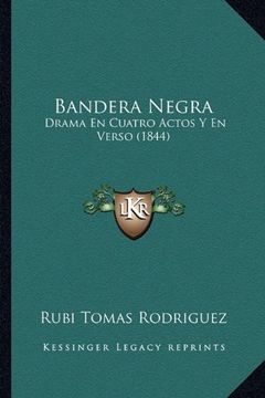 portada Bandera Negra: Drama en Cuatro Actos y en Verso (1844) (in Spanish)