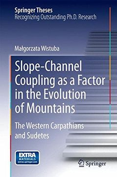 portada Slope-Channel Coupling as a Factor in the Evolution of Mountains: The Western Carpathians and Sudetes (Springer Theses)
