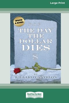 portada The Day the Dollar Dies (16pt Large Print Edition) (in English)
