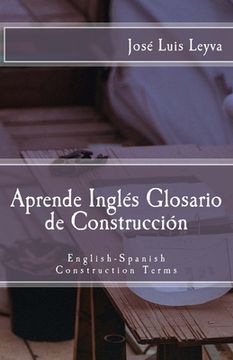 portada Aprende Inglés: Glosario de Construcción: English-Spanish Construction Terms (en Inglés)