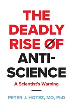 portada The Deadly Rise of Anti-Science: A Scientist's Warning (en Inglés)