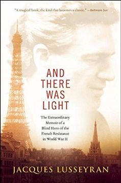 portada And There Was Light: The Extraordinary Memoir of a Blind Hero of the French Resistance in World War II (en Inglés)