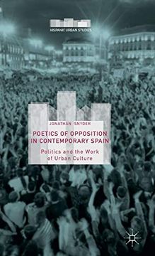 portada Poetics of Opposition in Contemporary Spain: Politics and the Work of Urban Culture (Hispanic Urban Studies) (en Inglés)
