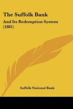 portada the suffolk bank: and its redemption system (1881) (en Inglés)