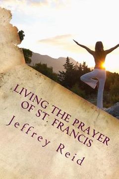 portada Living the Prayer of St. Francis (en Inglés)