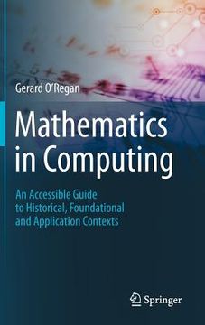 portada mathematics in computing: an accessible guide to historical, foundational and application contexts