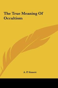 portada the true meaning of occultism (en Inglés)