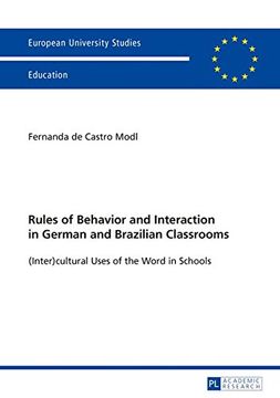 portada Rules of Behavior and Interaction in German and Brazilian Classrooms: (Inter)cultural Uses of the Word in Schools (Europaeische Hochschulschriften / ... / Publications Universitaires Europeennes)