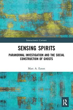 portada Sensing Spirits: Paranormal Investigation and the Social Construction of Ghosts (Interactionist Currents) (en Inglés)